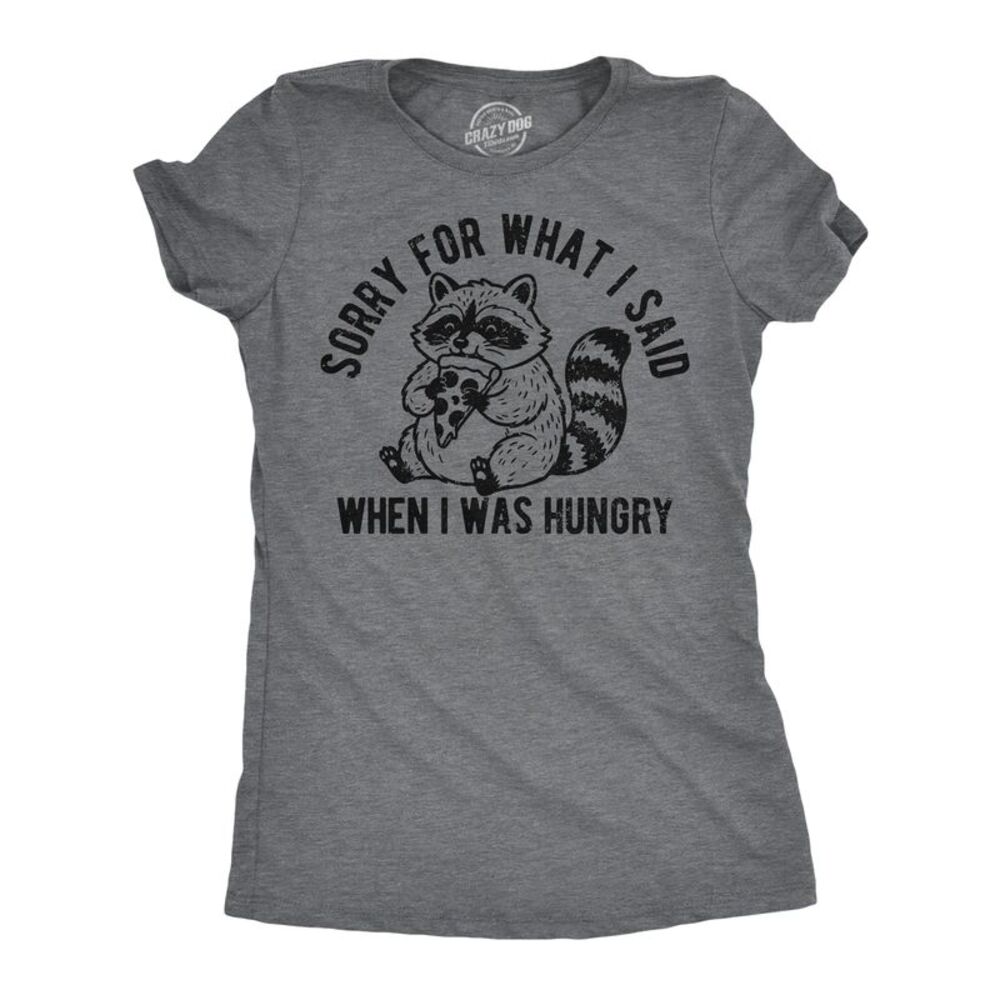 Womens T Shirts Sorry For What I Said When I Was Hungry Tee For Ladies
